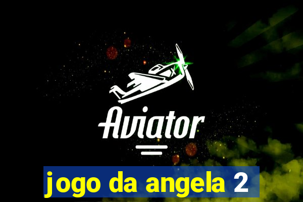 jogo da angela 2